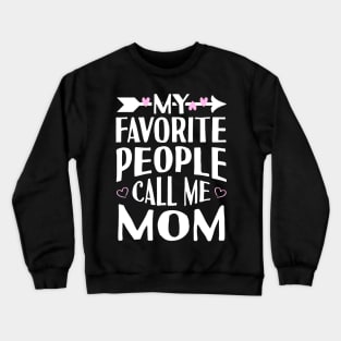 My Favorite People Call Me Mom Crewneck Sweatshirt